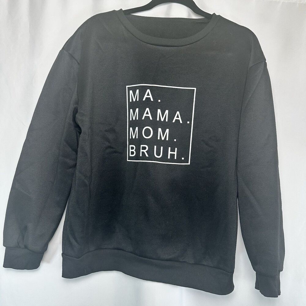 Shein Black Sweatshirt- Ma Mama Mom Bruh XL Motherhood Mothers Day Gift